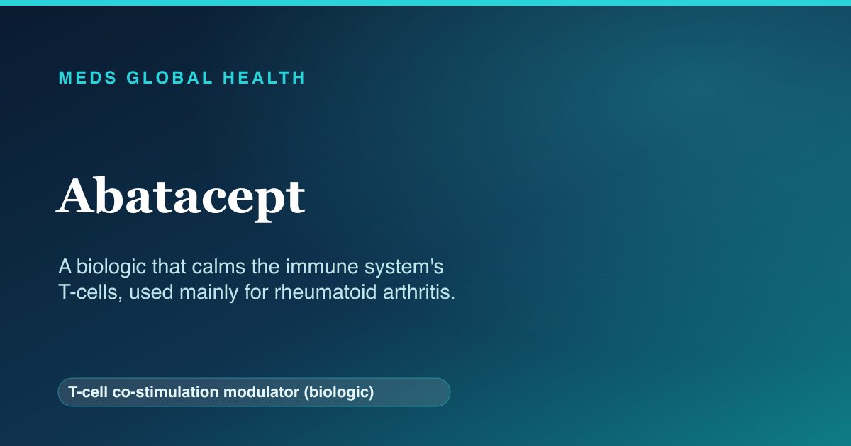 Abatacept (T-cell co-stimulation modulator (biologic)) — Meds Global Health reference card