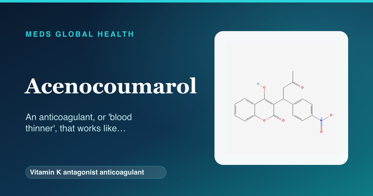 Acenocoumarol (Vitamin K antagonist anticoagulant) — Meds Global Health reference card with 2D molecular structure
