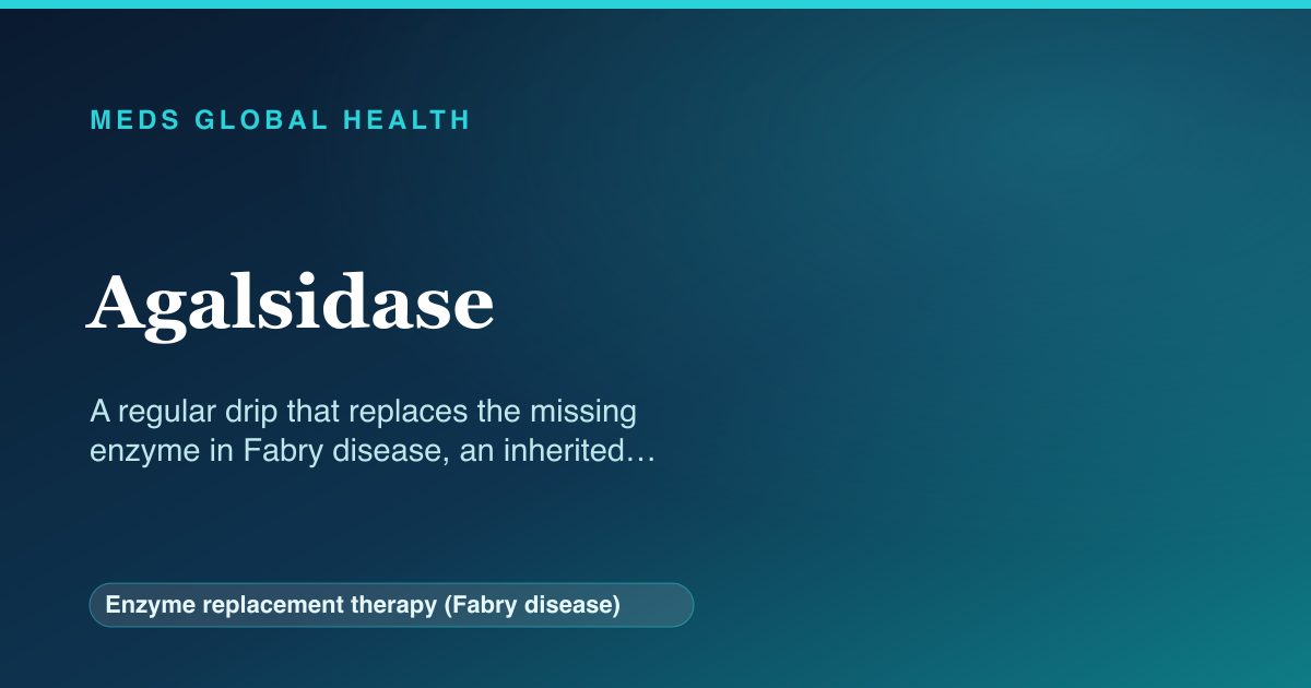 Agalsidase (Enzyme replacement therapy (Fabry disease)) — Meds Global Health reference card