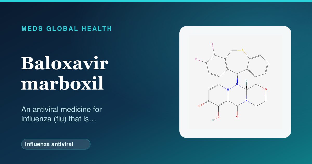 Baloxavir marboxil (Influenza antiviral) — Meds Global Health reference card with 2D molecular structure