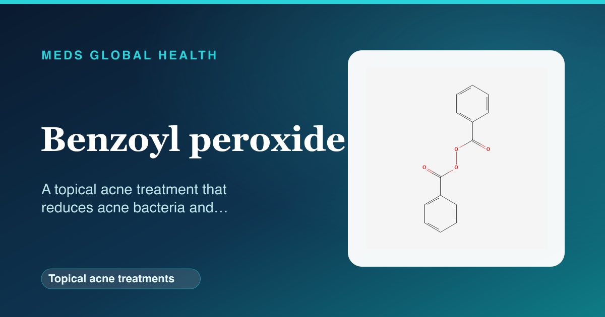 Benzoyl peroxide (Topical acne treatments) — Meds Global Health reference card with 2D molecular structure