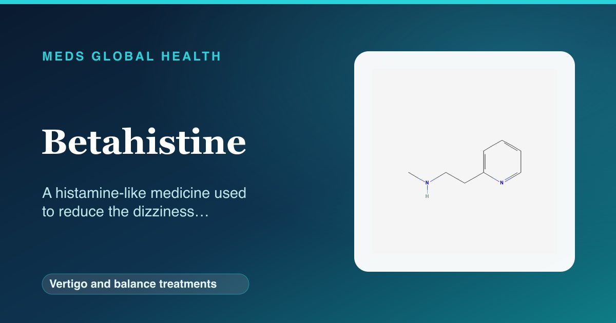 Betahistine (Vertigo and balance treatments) — Meds Global Health reference card with 2D molecular structure