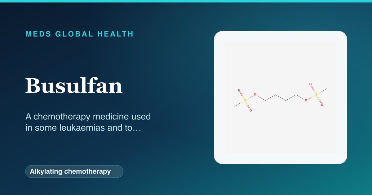 Busulfan (Alkylating chemotherapy) — Meds Global Health reference card with 2D molecular structure