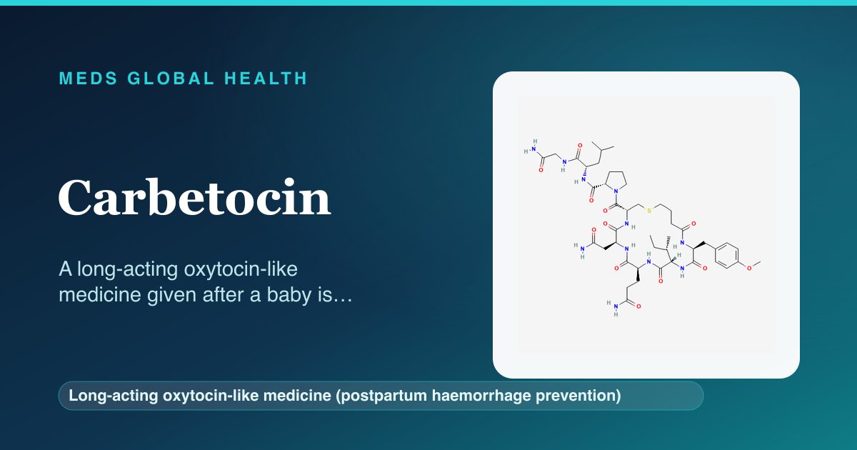 Carbetocin (Long-acting oxytocin-like medicine (postpartum haemorrhage prevention)) — Meds Global Health reference card with 2D molecular structure
