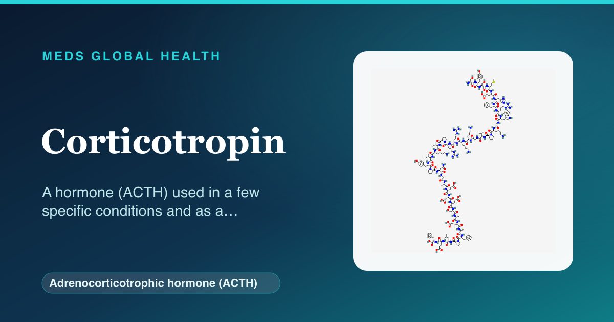 Corticotropin (Adrenocorticotrophic hormone (ACTH)) — Meds Global Health reference card with 2D molecular structure