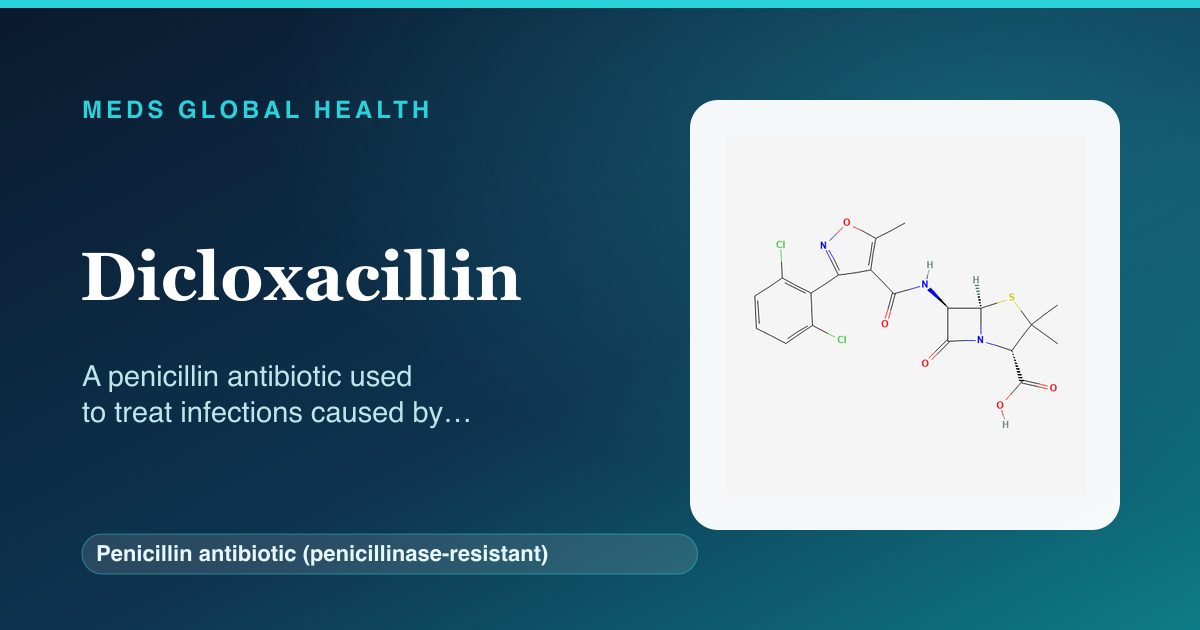 Dicloxacillin (Penicillin antibiotic (penicillinase-resistant)) — Meds Global Health reference card with 2D molecular structure