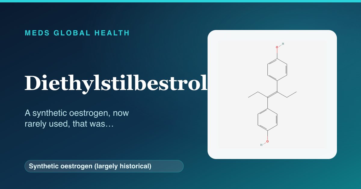 Diethylstilbestrol (Synthetic oestrogen (largely historical)) — Meds Global Health reference card with 2D molecular structure