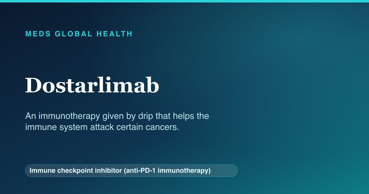 Dostarlimab (Immune checkpoint inhibitor (anti-PD-1 immunotherapy)) — Meds Global Health reference card