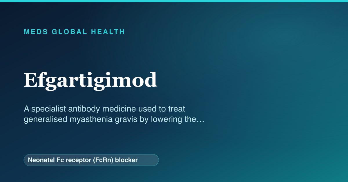 Efgartigimod (Neonatal Fc receptor (FcRn) blocker) — Meds Global Health reference card