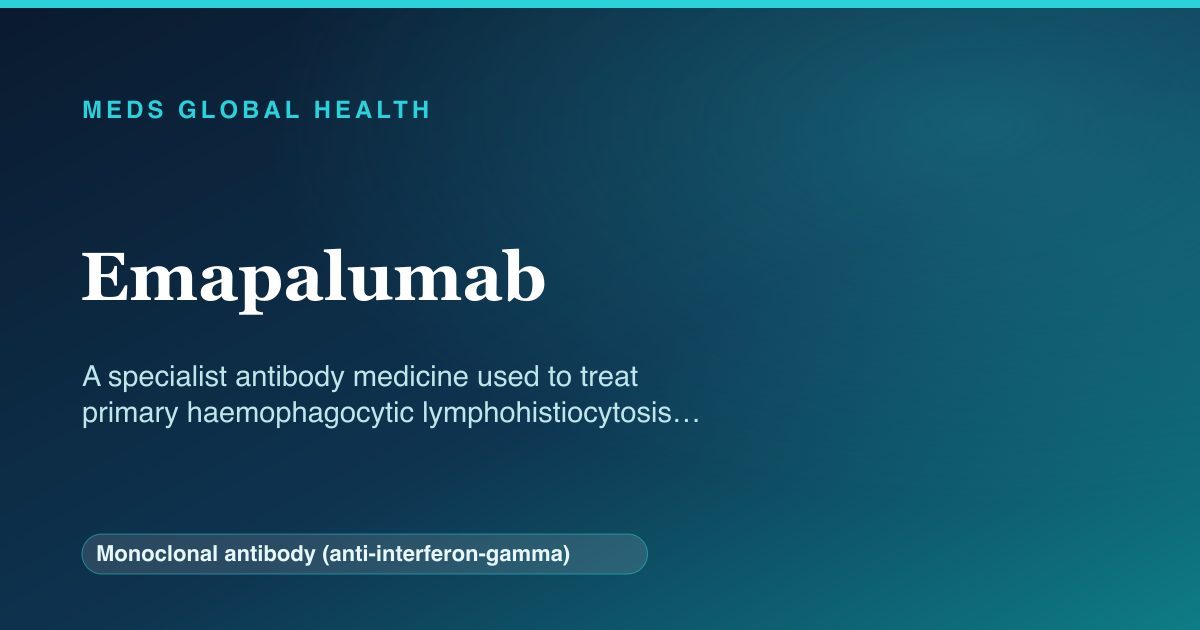 Emapalumab (Monoclonal antibody (anti-interferon-gamma)) — Meds Global Health reference card