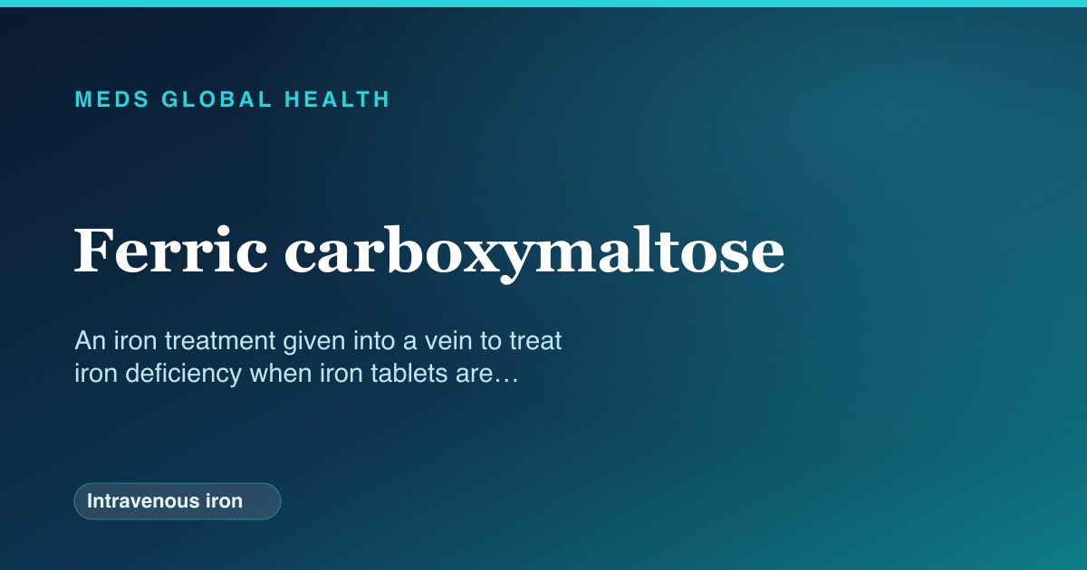 Ferric carboxymaltose (Intravenous iron) — Meds Global Health reference card