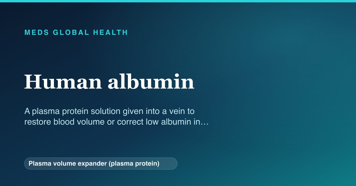 Human albumin (Plasma volume expander (plasma protein)) — Meds Global Health reference card