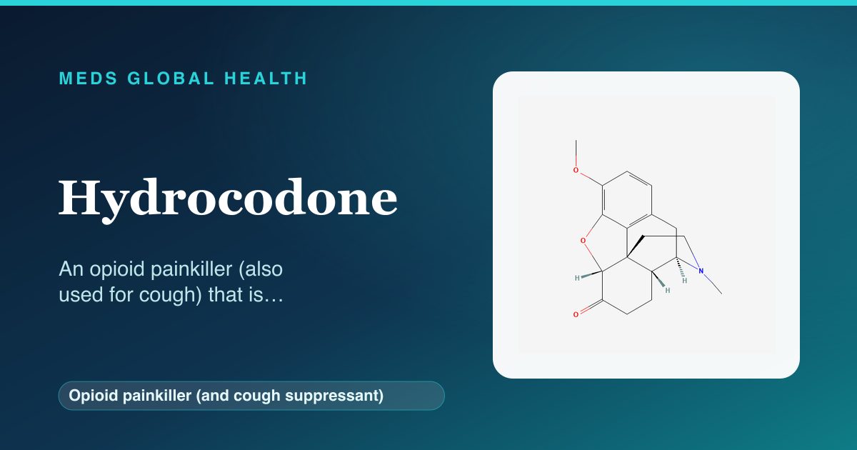 Hydrocodone (Opioid painkiller (and cough suppressant)) — Meds Global Health reference card with 2D molecular structure
