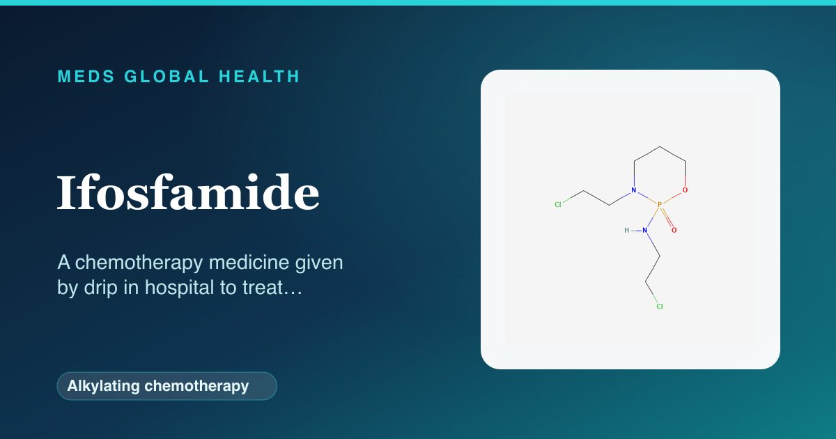 Ifosfamide (Alkylating chemotherapy) — Meds Global Health reference card with 2D molecular structure