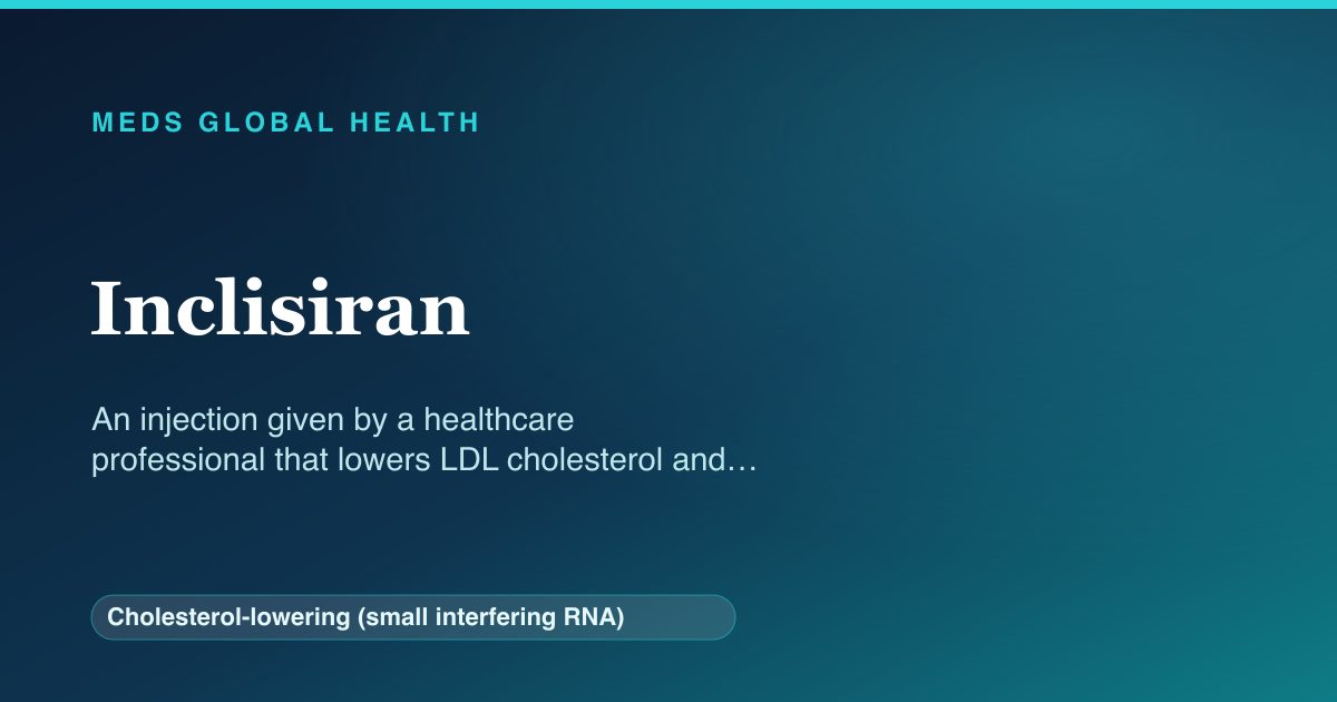 Inclisiran (Cholesterol-lowering (small interfering RNA)) — Meds Global Health reference card