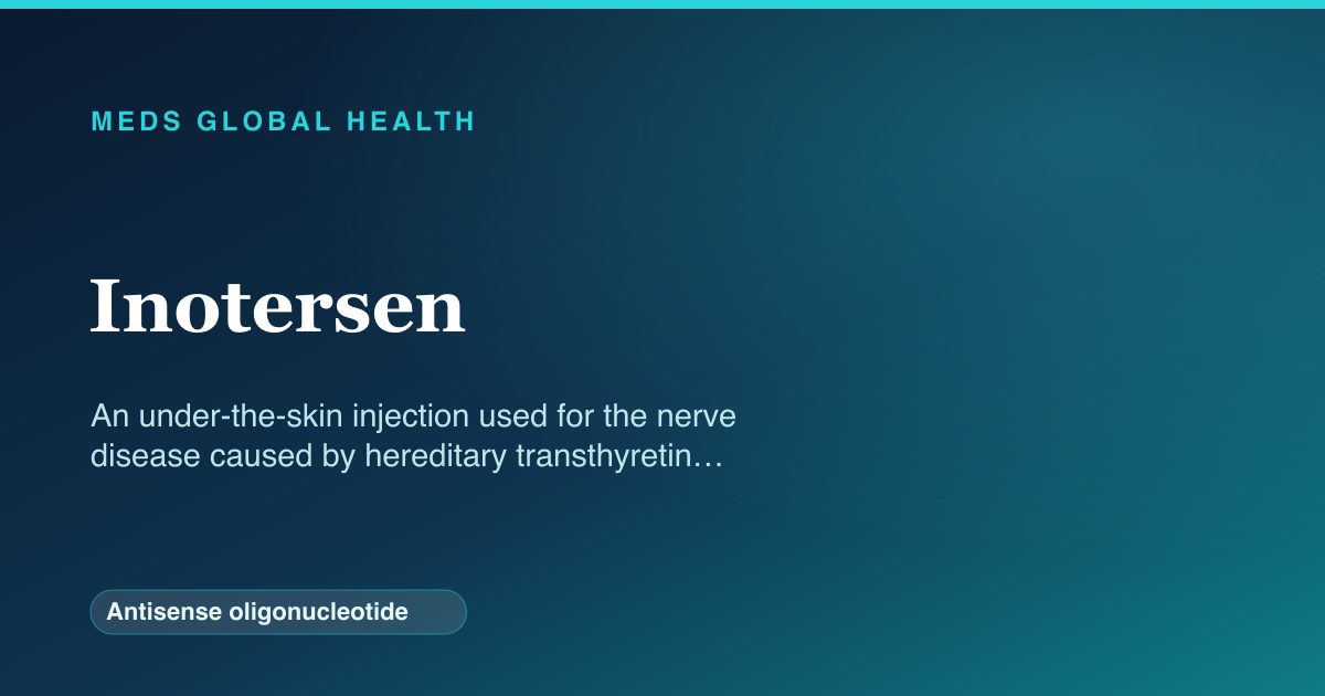 Inotersen (Antisense oligonucleotide) — Meds Global Health reference card