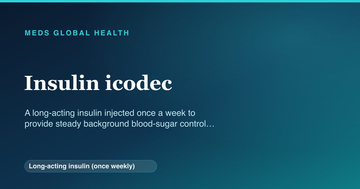 Insulin icodec (Long-acting insulin (once weekly)) — Meds Global Health reference card