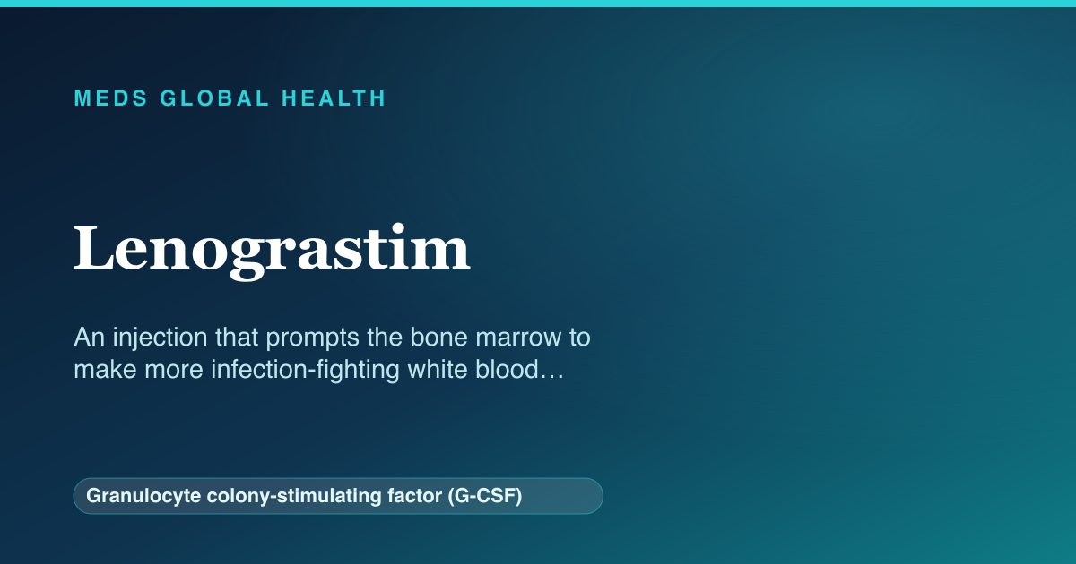 Lenograstim (Granulocyte colony-stimulating factor (G-CSF)) — Meds Global Health reference card