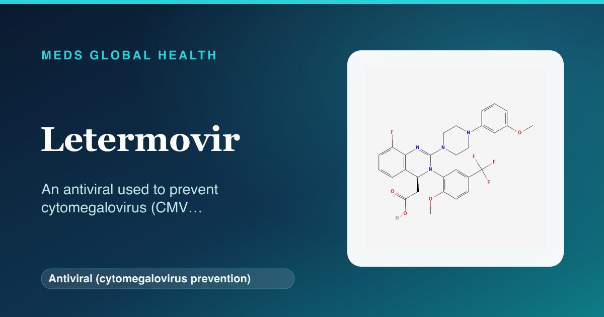 Letermovir (Antiviral (cytomegalovirus prevention)) — Meds Global Health reference card with 2D molecular structure