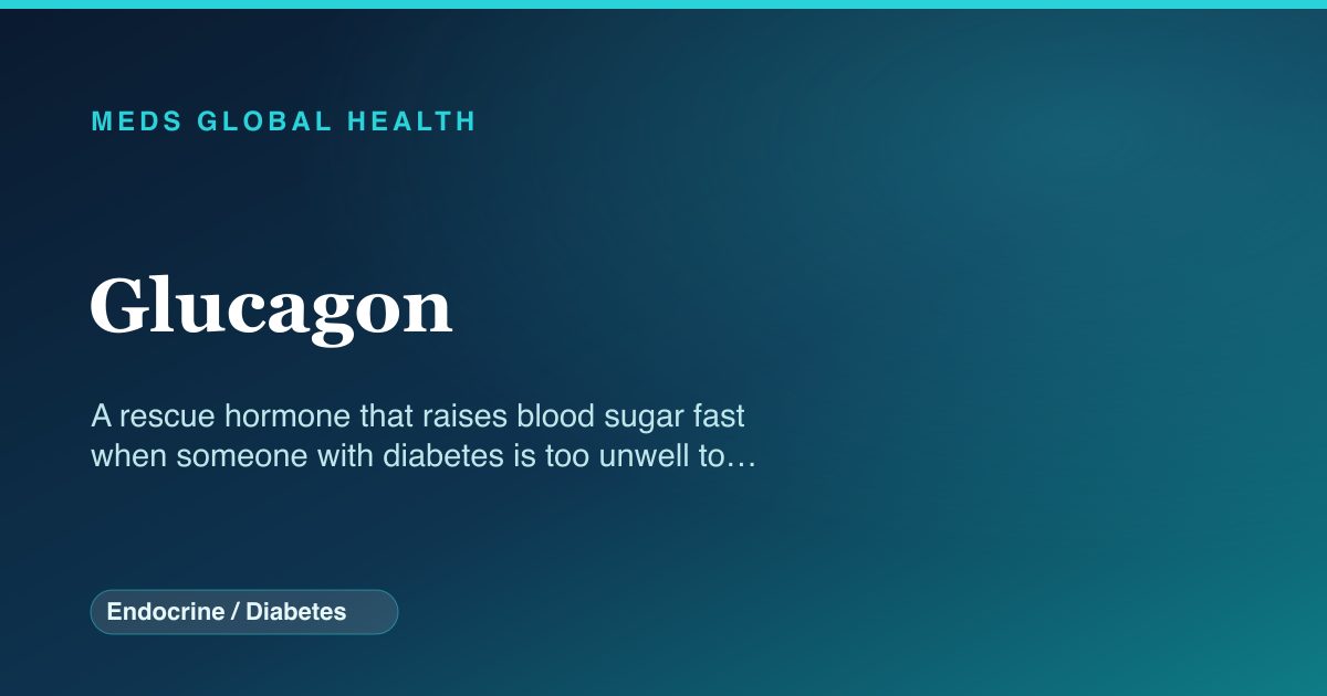Glucagon (Endocrine / Diabetes) — Meds Global Health drug-class reference
