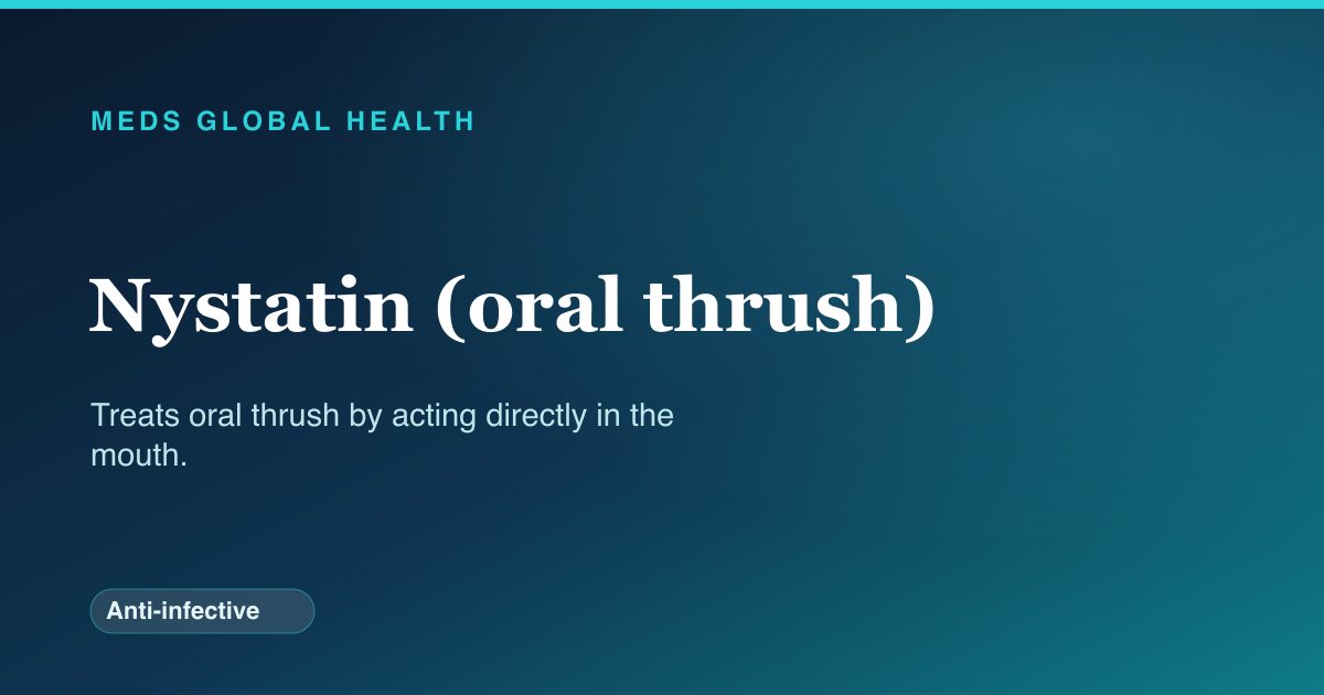 Nystatin (oral thrush) (Anti-infective) — Meds Global Health drug-class reference