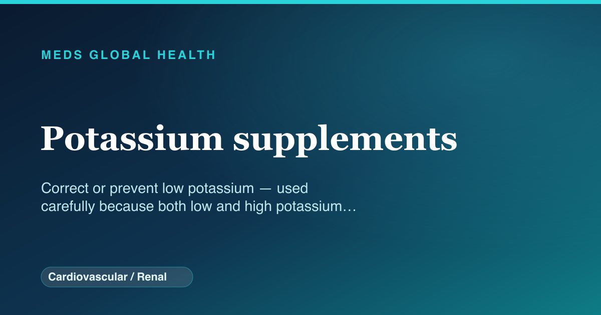 Potassium supplements (Cardiovascular / Renal) — Meds Global Health drug-class reference