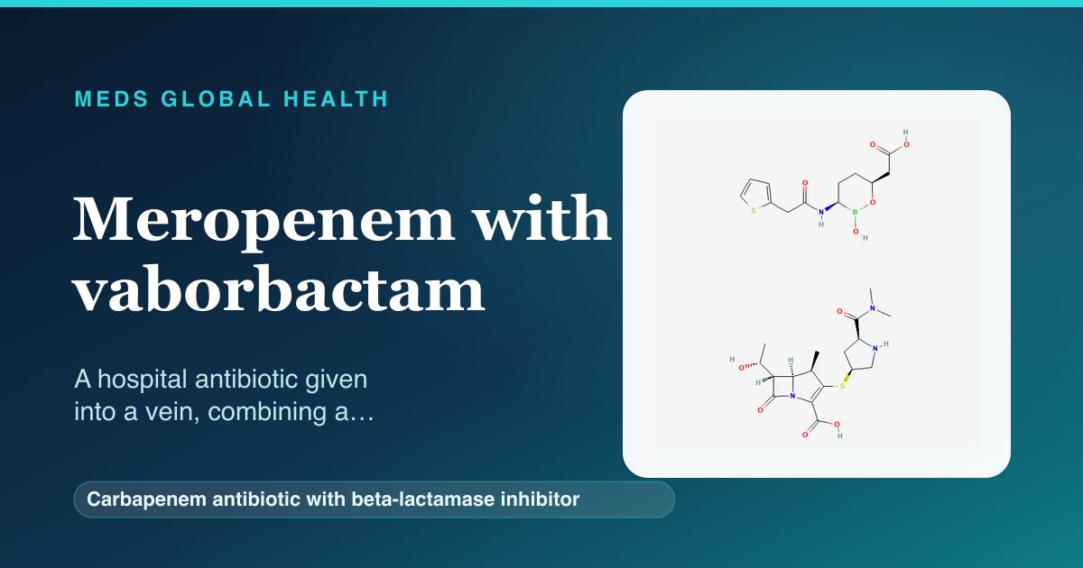 Meropenem with vaborbactam (Carbapenem antibiotic with beta-lactamase inhibitor) — Meds Global Health reference card with 2D molecular structure