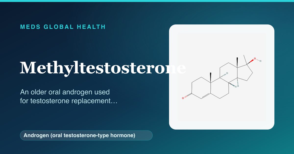 Methyltestosterone (Androgen (oral testosterone-type hormone)) — Meds Global Health reference card with 2D molecular structure