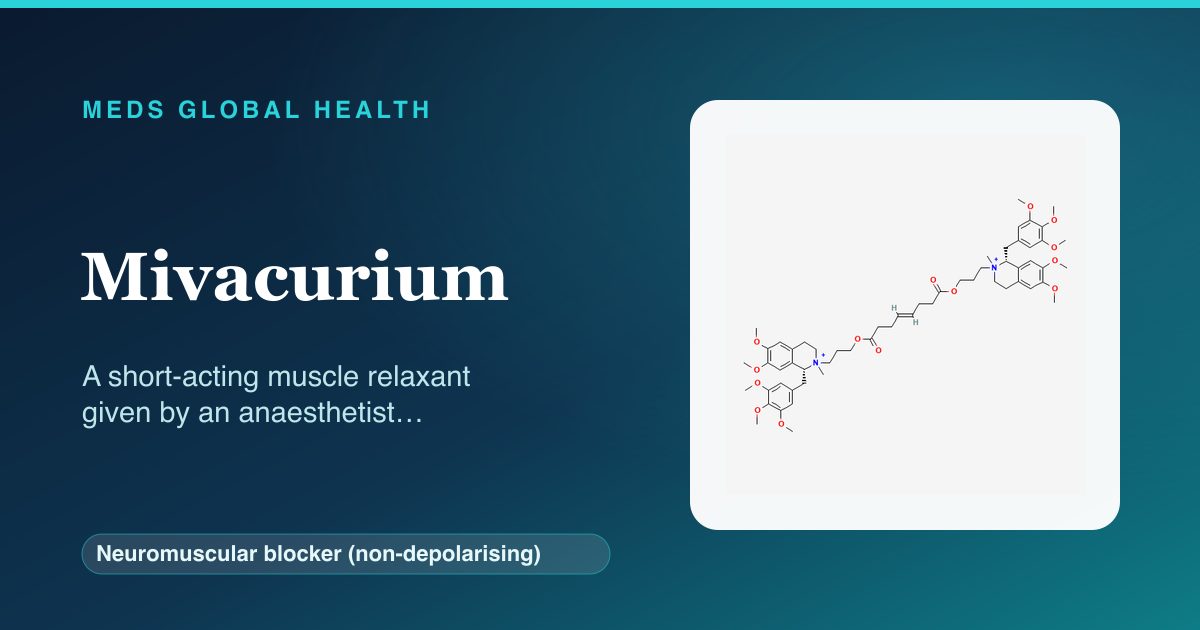 Mivacurium (Neuromuscular blocker (non-depolarising)) — Meds Global Health reference card with 2D molecular structure