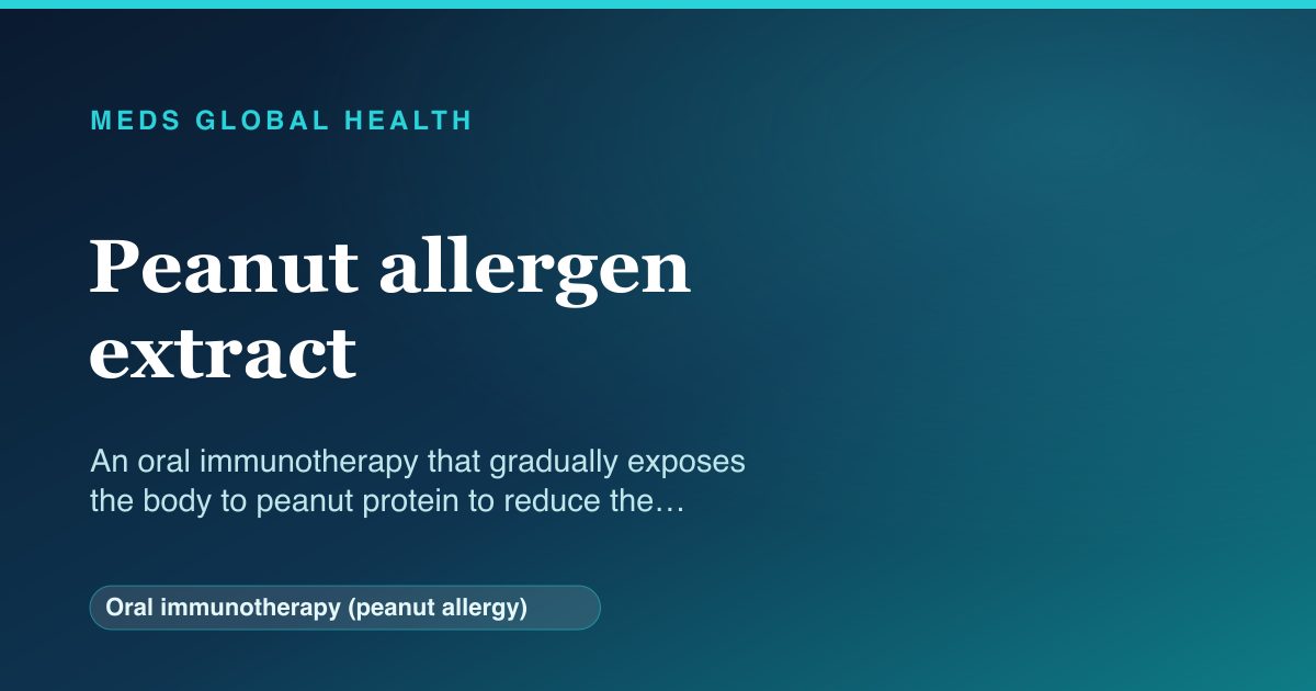 Peanut allergen extract (Oral immunotherapy (peanut allergy)) — Meds Global Health reference card