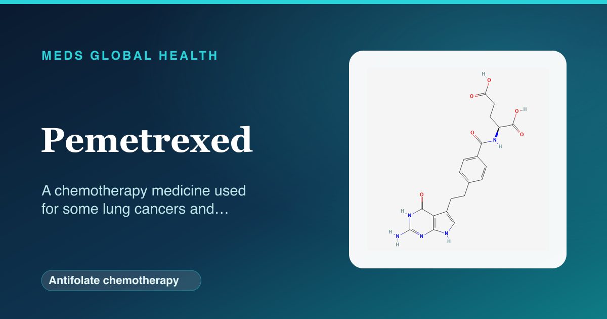 Pemetrexed (Antifolate chemotherapy) — Meds Global Health reference card with 2D molecular structure