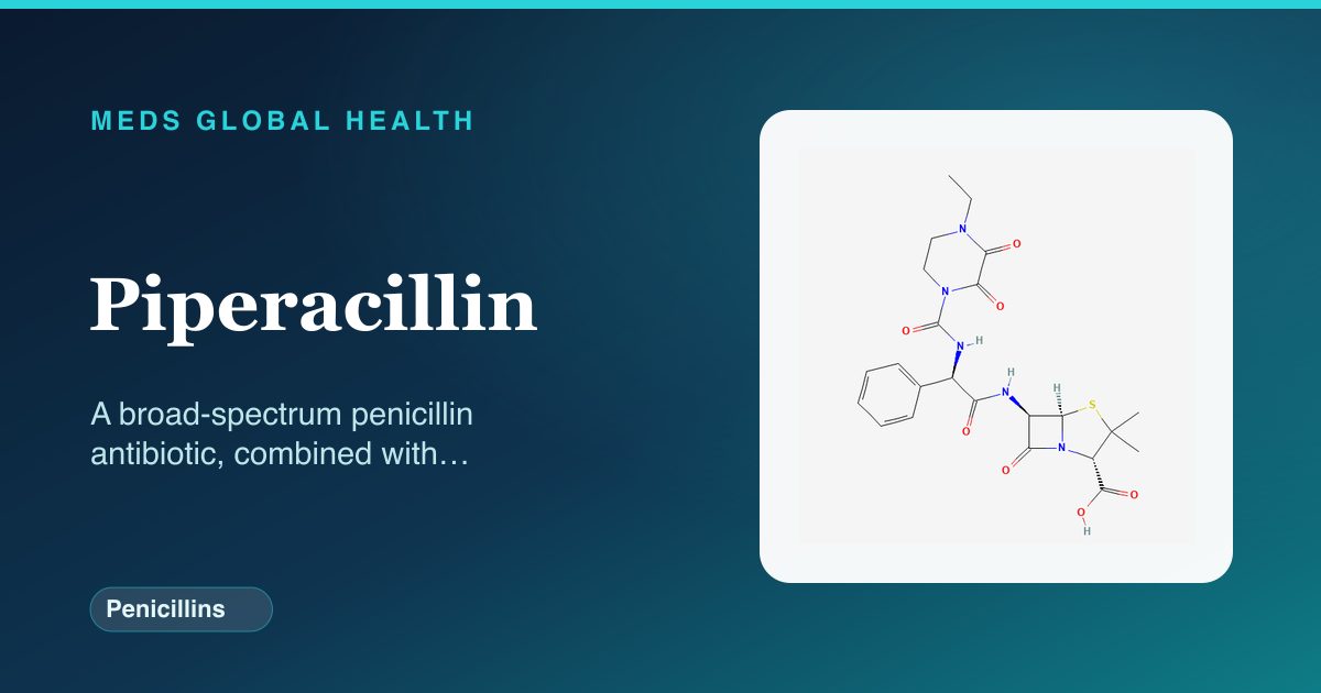 Piperacillin (Penicillins) — Meds Global Health reference card with 2D molecular structure