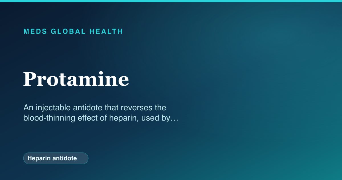 Protamine (Heparin antidote) — Meds Global Health reference card