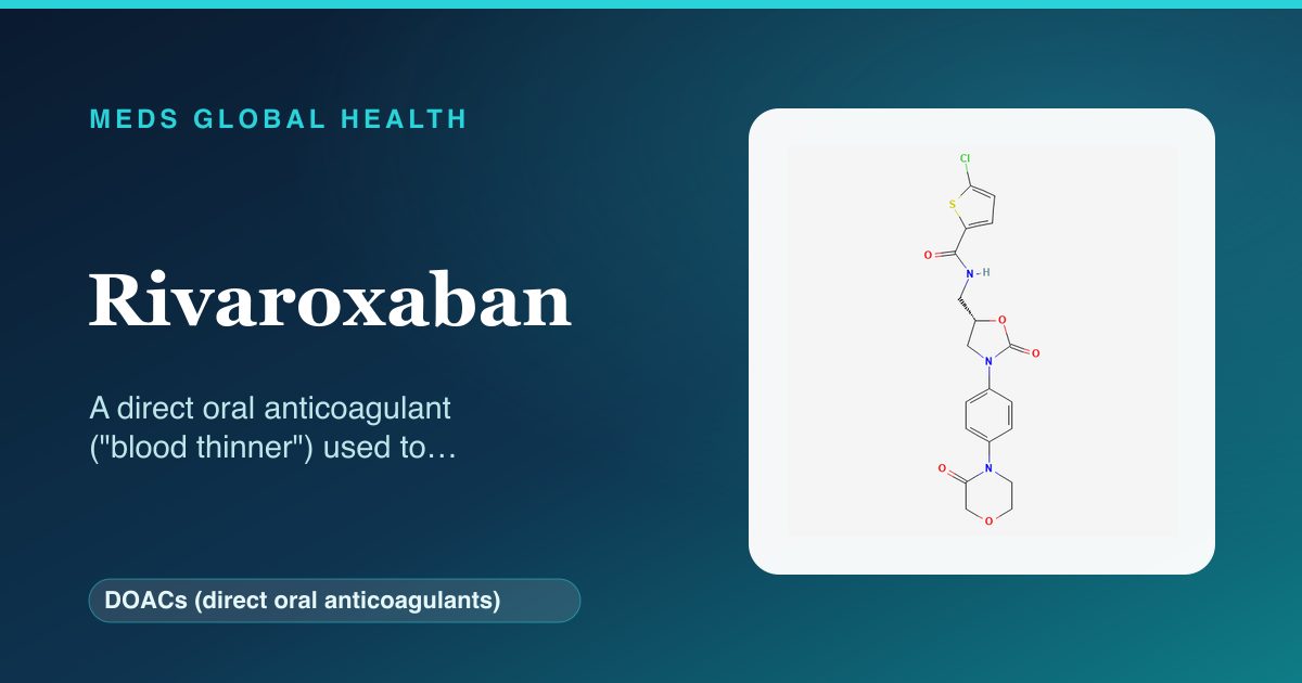 Rivaroxaban (DOACs (direct oral anticoagulants)) — Meds Global Health reference card with 2D molecular structure