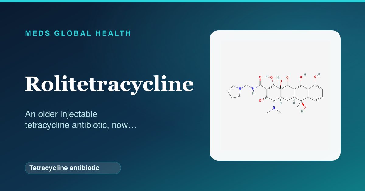 Rolitetracycline (Tetracycline antibiotic) — Meds Global Health reference card with 2D molecular structure