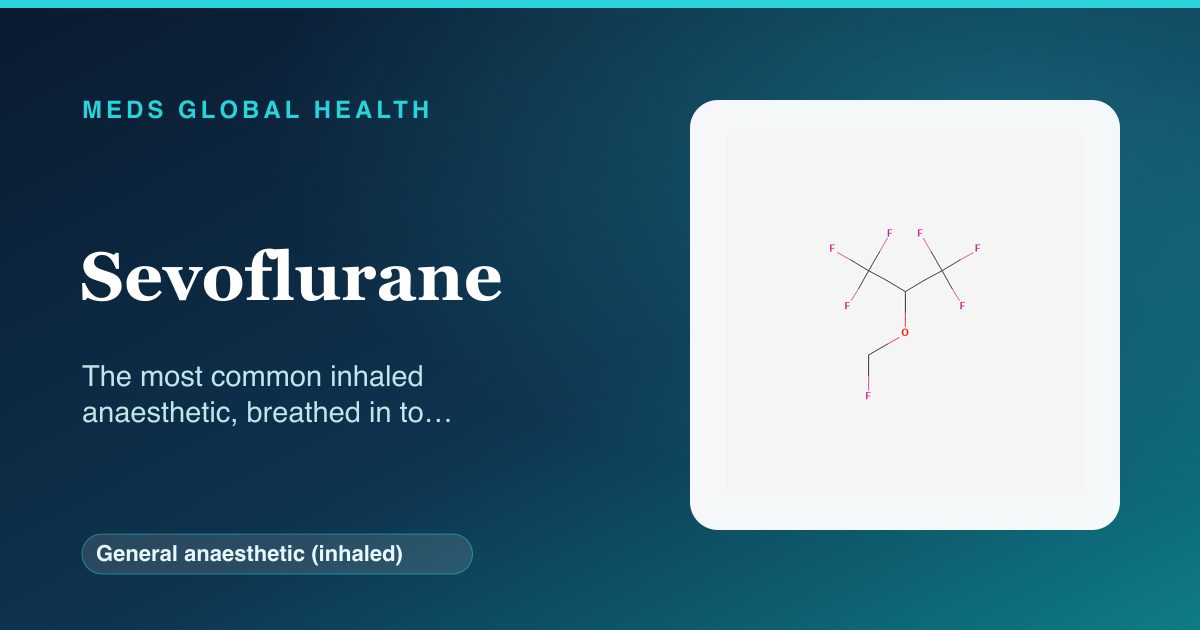 Sevoflurane (General anaesthetic (inhaled)) — Meds Global Health reference card with 2D molecular structure