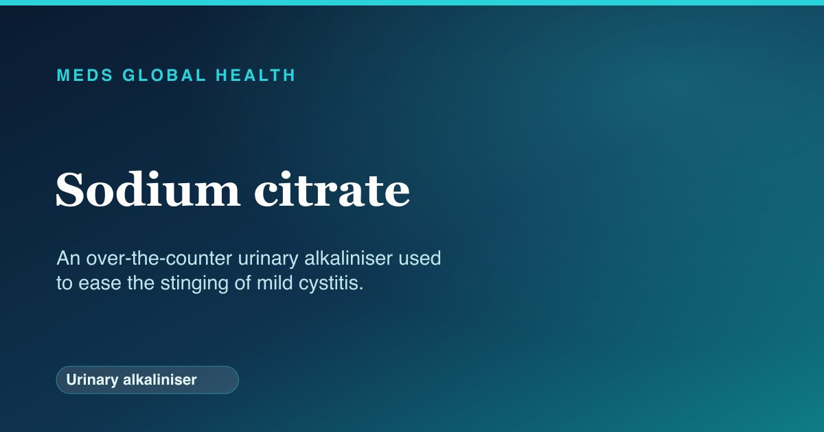 Sodium citrate (Urinary alkaliniser) — Meds Global Health reference card