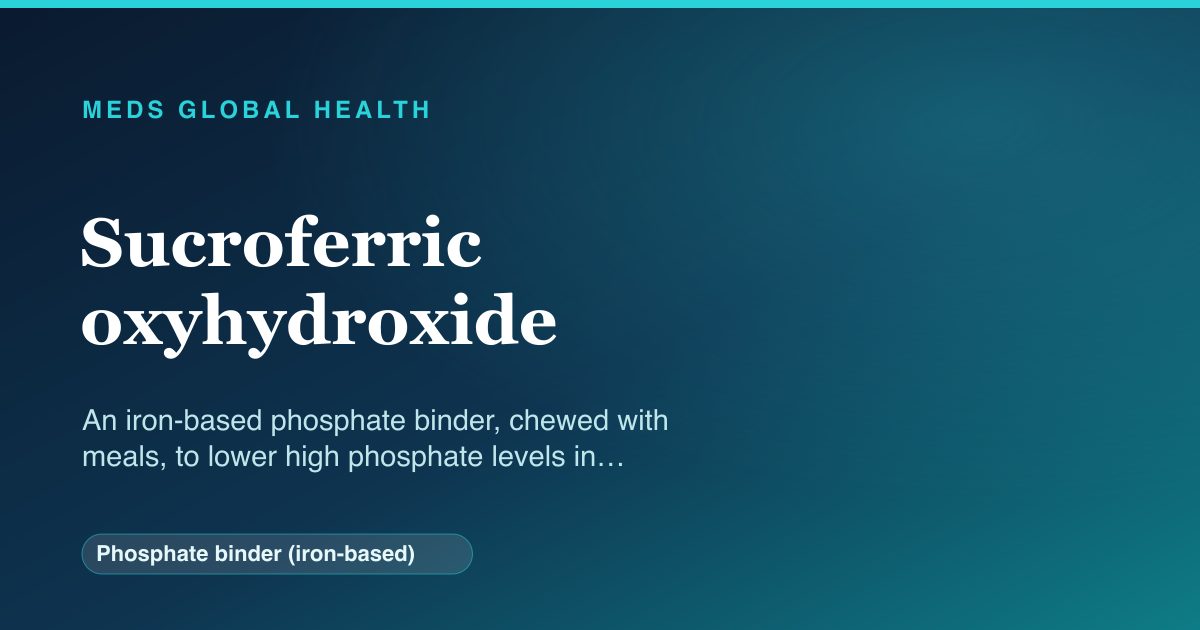 Sucroferric oxyhydroxide (Phosphate binder (iron-based)) — Meds Global Health reference card
