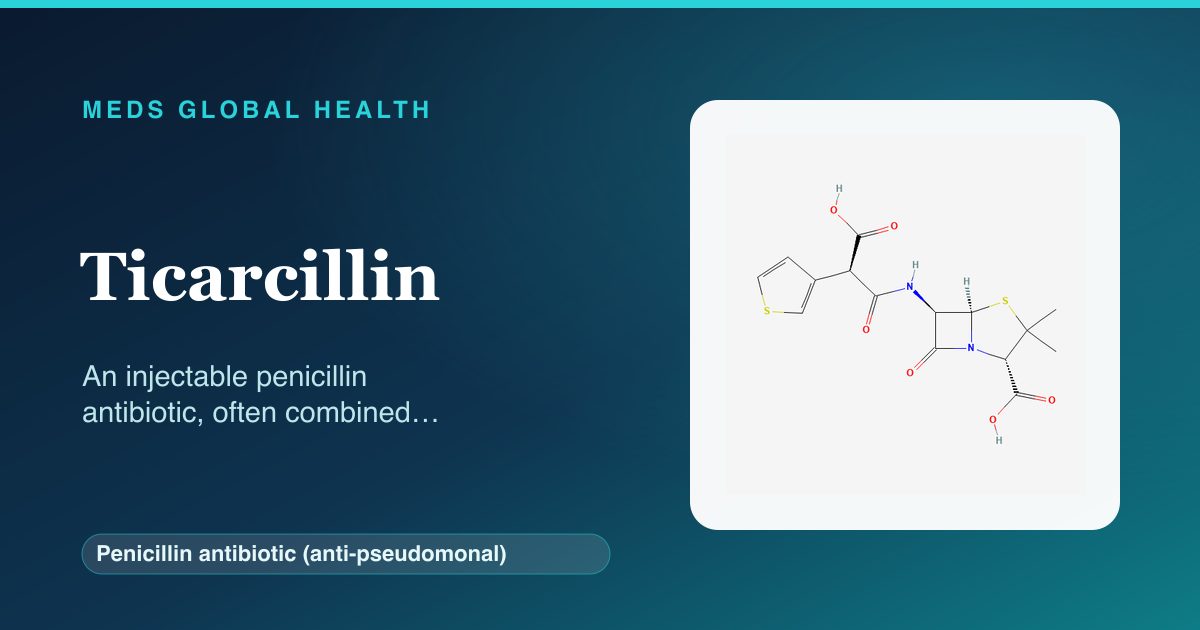 Ticarcillin (Penicillin antibiotic (anti-pseudomonal)) — Meds Global Health reference card with 2D molecular structure