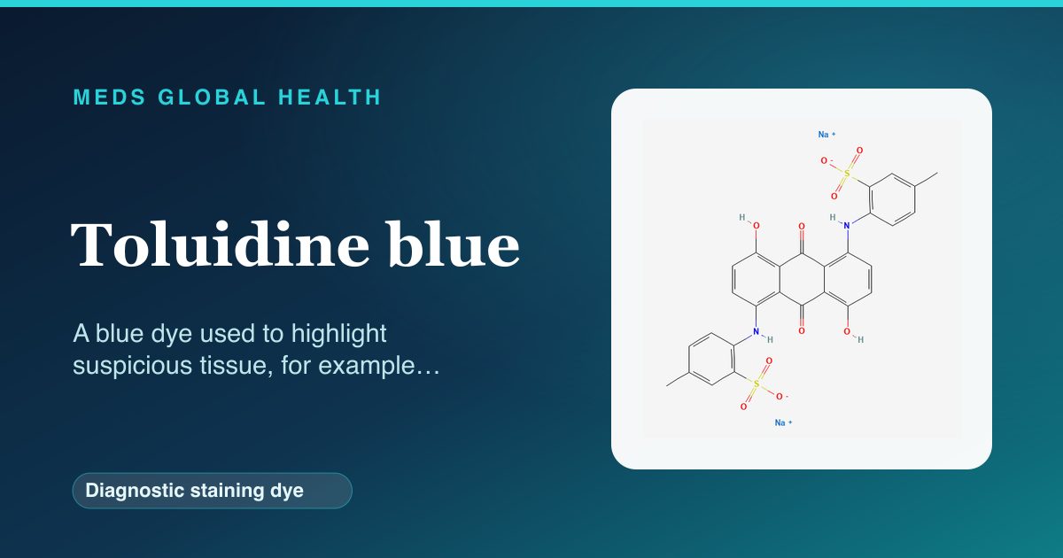 Toluidine blue (Diagnostic staining dye) — Meds Global Health reference card with 2D molecular structure