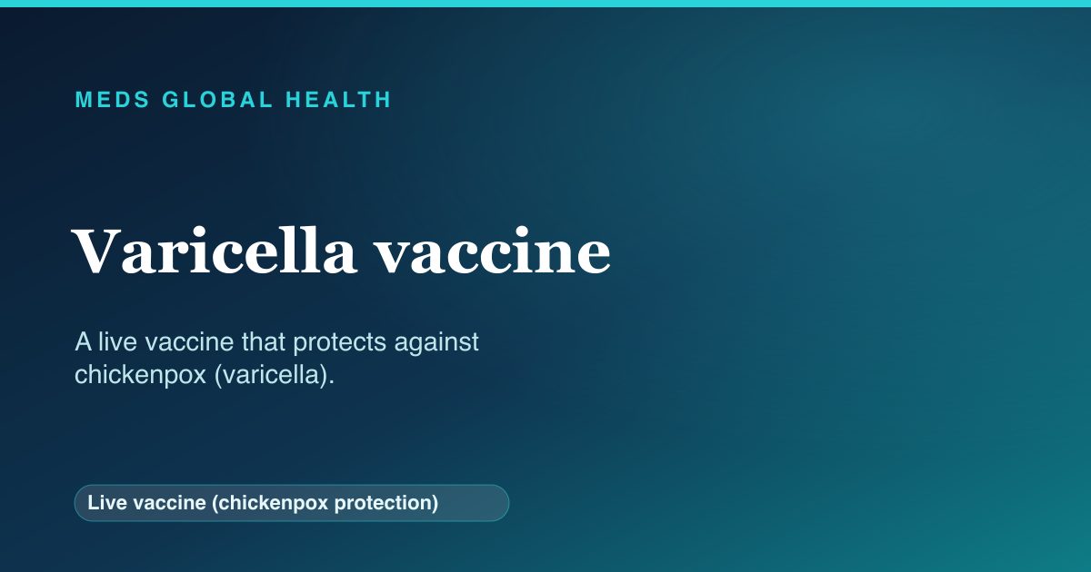 Varicella vaccine (Live vaccine (chickenpox protection)) — Meds Global Health reference card