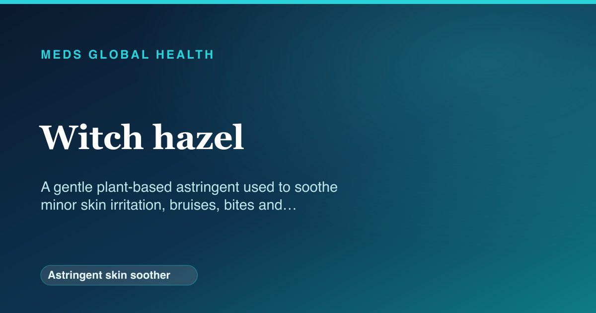 Witch hazel (Astringent skin soother) — Meds Global Health reference card
